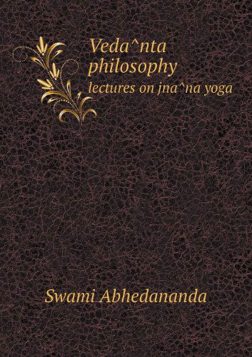 Cover for Swami Abhedananda · Vedanta Philosophy Lectures on Jnana Yoga (Paperback Book) (2013)