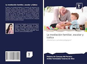Cover for Paloma de Campos Alé Pereira · La mediación familiar, escolar y lúdica (Paperback Book) (2020)