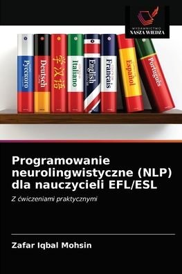 Cover for Zafar Iqbal Mohsin · Programowanie neurolingwistyczne (NLP) dla nauczycieli EFL / ESL (Paperback Book) (2021)