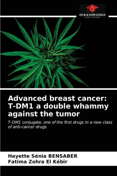 Advanced breast cancer - Hayette Senia Bensaber - Books - Our Knowledge Publishing - 9786203607000 - April 8, 2021