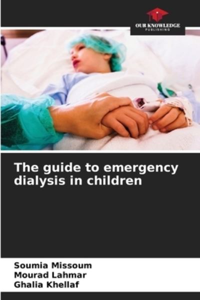 Cover for Soumia Missoum · The guide to emergency dialysis in children (Paperback Book) (2021)
