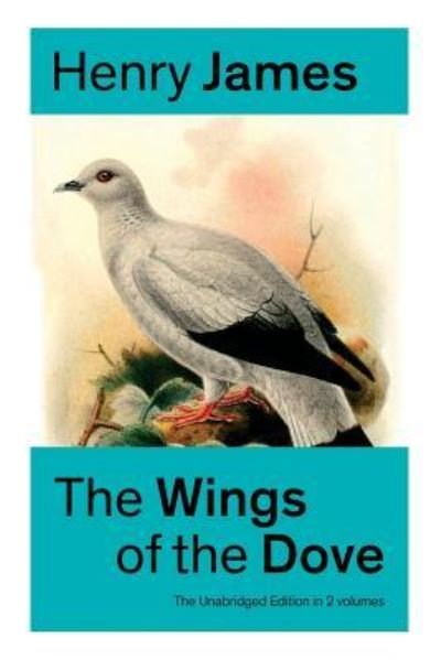 Cover for Henry James · The Wings of the Dove (The Unabridged Edition in 2 volumes) (Taschenbuch) (2018)