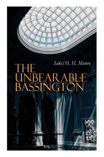 Cover for Saki H. H. Munro · The Unbearable Bassington (Paperback Book) (2018)