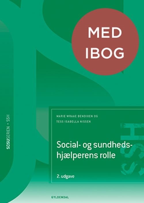 Sosu-serien: Social- og sundhedshjælper: Social- og sundhedshjælperens rolle (SSH) (med iBog) - Marie Wraae Bendixen; Tess Isabella Nissen - Kirjat - Gyldendal - 9788702412000 - tiistai 9. huhtikuuta 2024