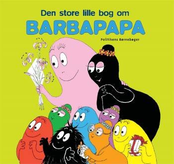 Cover for Annette Tison · Politikens Børnebøger: Den store lille bog om Barbapapa (Indbundet Bog) [1. udgave] (2008)