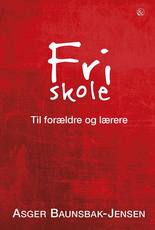 Fri skole - Asger Baunsbak-Jensen - Livres - Jensen & Dalgaard - 9788771511000 - 4 août 2014