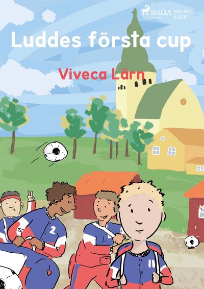 Ludde: Luddes första cup - Viveca Lärn - Ljudbok - Saga Egmont & Swann Audio - 9788771892000 - 8 februari 2017