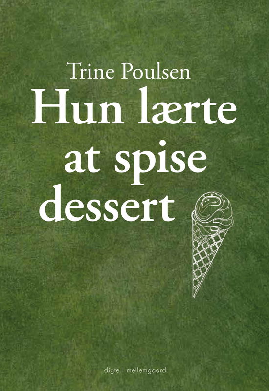 Cover for Trine Poulsen · Hun lærte at spise dessert (Sewn Spine Book) [1. wydanie] (2023)