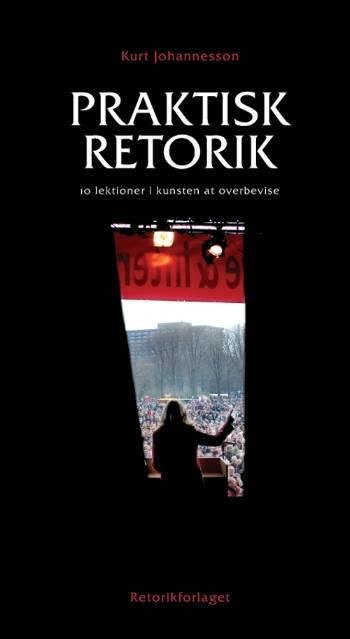 Cover for Kurt Johannesson · Praktisk retorik (Sewn Spine Book) [1. wydanie] (2008)
