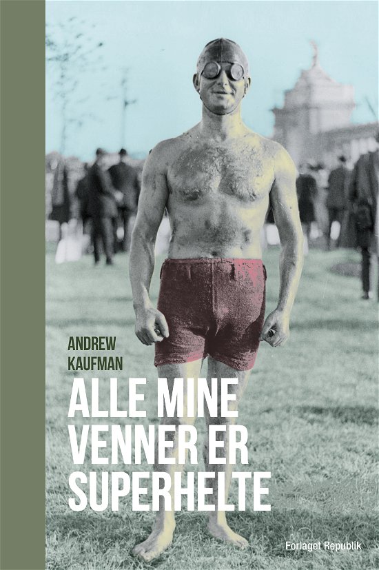 Cover for Andrew Kaufman · Alle mine venner er Superhelte (Sewn Spine Book) [2º edição] (2013)