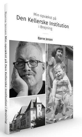 Cover for Bjarne Jensen · Min Opvækst På den Kellerske Institution I Brejning (Bog) (2016)