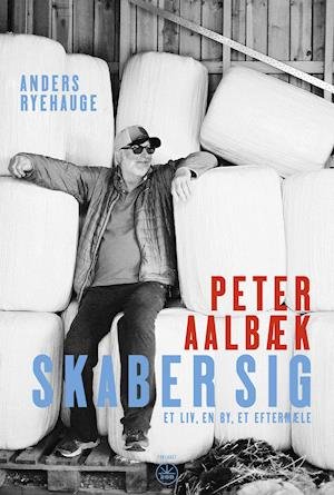 Cover for Anders Ryehauge · Peter Aalbæk Skaber Sig (Sewn Spine Book) [1º edição] (2020)
