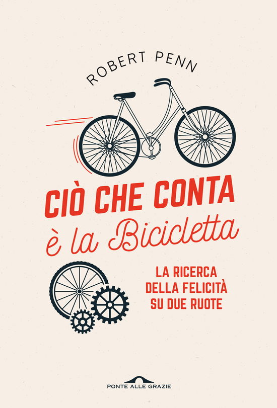 Cover for Robert Penn · Cio Che Conta E La Bicicletta. La Ricerca Della Felicita Su Due Ruote (Book)