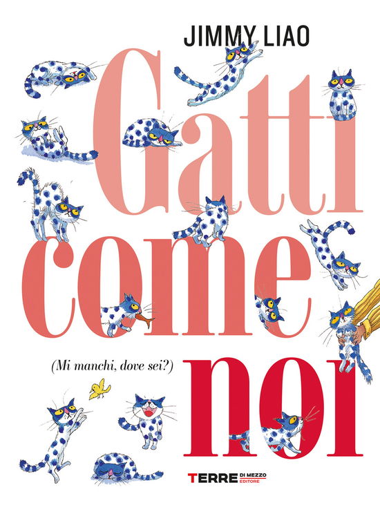 Gatti Come Noi (Mi Manchi, Dove Sei?) - Jimmy Liao - Books -  - 9788861896000 - 