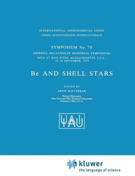 Cover for A Slettebak · Be and Shell Stars - International Astronomical Union Symposia (Paperback Book) [1976 edition] (1976)