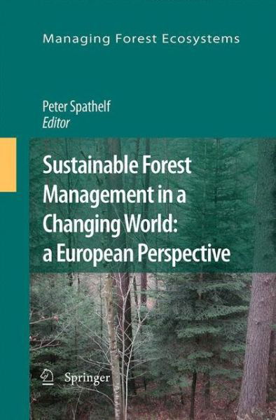 Cover for Peter Spathelf · Sustainable Forest Management in a Changing World: a European Perspective - Managing Forest Ecosystems (Inbunden Bok) [2009 edition] (2009)