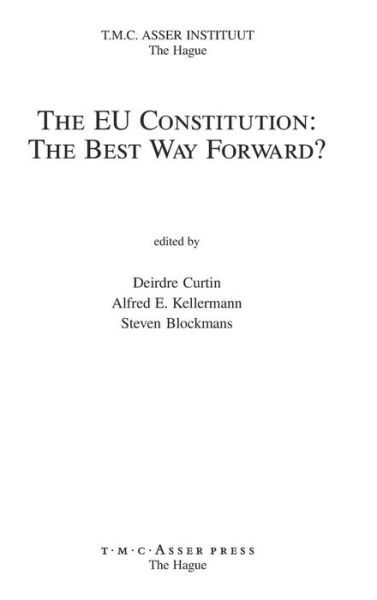 The EU Constitution: The Best Way Forward? - Deirdre Curtin - Books - T.M.C. Asser Press - 9789067042000 - December 31, 2005