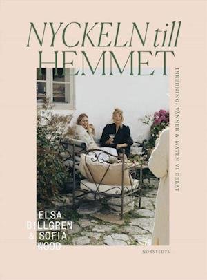 Cover for Elsa Billgren · Nyckeln till hemmet : inredning, vänner &amp; maten vi delat (Inbunden Bok) (2022)