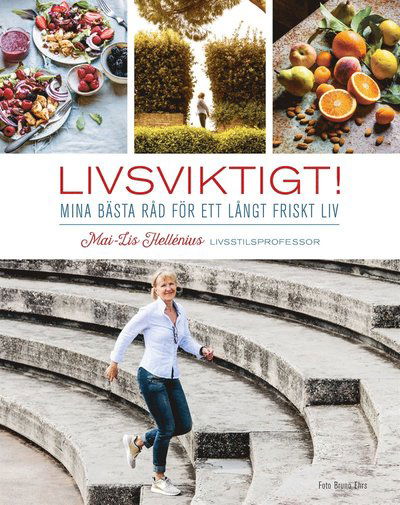 Cover for Mai-Lis Hellénius · Livsviktigt! : mina bästa råd för ett långt friskt liv (PDF) (2017)