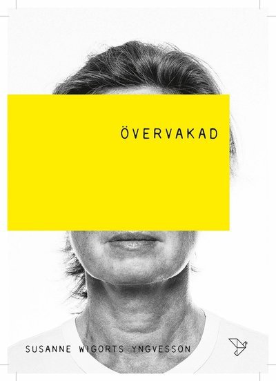 Cover for Susanne Wigorts Yngvesson · Övervakad : Människor Maskiner &amp; Gud (Buch) (2018)