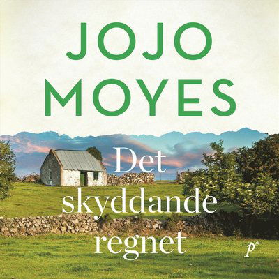 Cover for Jojo Moyes · Det skyddande regnet (Audiobook (MP3)) (2024)