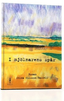 I mjölnarens spår - Stina Nilsson Bassell - Böcker - Ebes förlag - 9789188187000 - 30 juni 2015