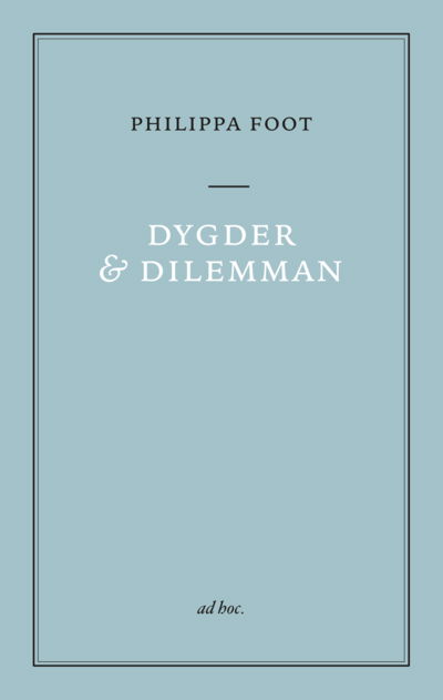 Dygder och dilemman - Philippa Foot - Kirjat - Ad hoc förlag - 9789198719000 - lauantai 7. toukokuuta 2022