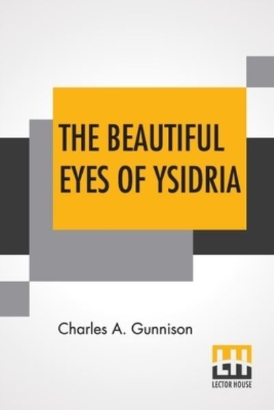 Cover for Charles A. Gunnison · The Beautiful Eyes Of Ysidria (Paperback Book) (2022)