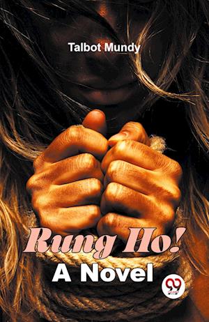 Cover for Talbot Mundy · Rung Ho! a Novel (Paperback Book) (2023)