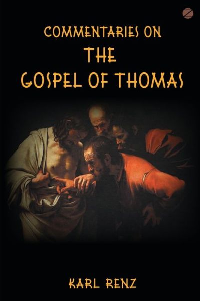 Cover for Karl Renz · Commentaries on the Gospel of Thomas (Book) (2015)