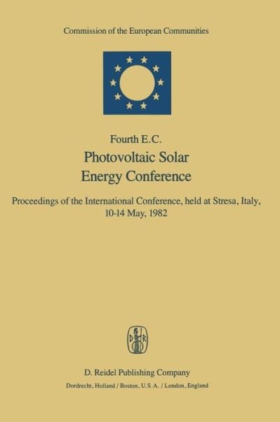 Cover for W H Bloss · Fourth E.C. Photovoltaic Solar Energy Conference: Proceedings of the International Conference, held at Stresa, Italy, 10-14 May, 1982 (Paperback Bog) [Softcover reprint of the original 1st ed. 1982 edition] (2011)