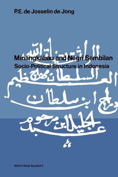 P. E. de. Josselin de Jong · Minangkabau and Negri Sembilan: Socio-Political Structure in Indonesia (Pocketbok) [Softcover reprint of the original 1st ed. 1980 edition] (2011)