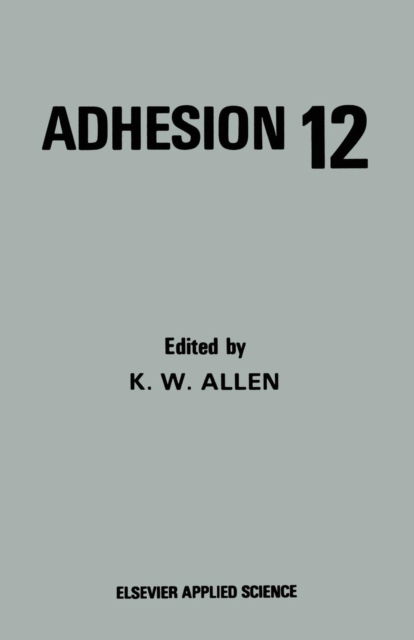 Cover for K W Allen · Adhesion 12 (Paperback Book) [Softcover reprint of the original 1st ed. 1988 edition] (2012)