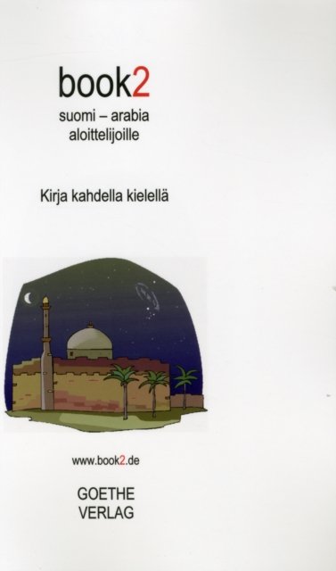 Cover for Johannes Schumann · Book2 Suomi - Arabia Aloittelijoille (Paperback Book) [Finnish edition] (2011)