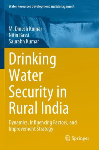 Cover for M. Dinesh Kumar · Drinking Water Security in Rural India: Dynamics, Influencing Factors, and Improvement Strategy - Water Resources Development and Management (Taschenbuch) [2022 edition] (2023)
