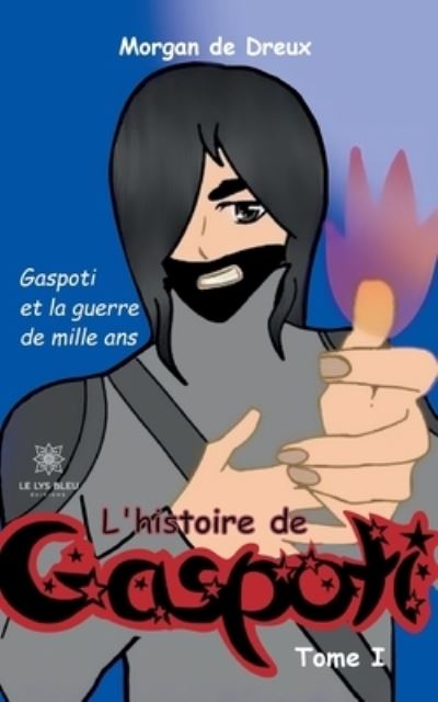 Cover for Morgan de Dreux · L'histoire de Gaspoti: Tome I Gaspoti et la guerre de mille ans (Paperback Book) (2022)