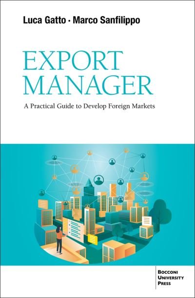 Luca Gatto · Export Manager: A Practical Guide to Develop Foreign Markets (Paperback Book) (2024)