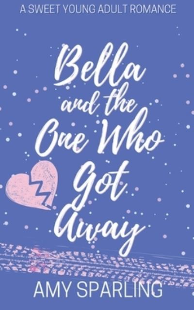 Cover for Amy Sparling · Bella and the One Who Got Away - Love on the Track (Paperback Book) (2019)