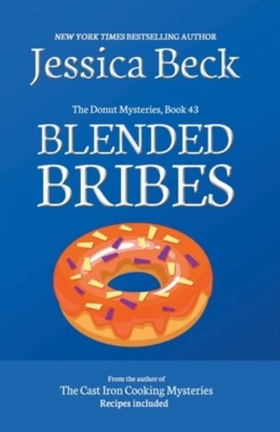 Blended Bribes - The Donut Mysteries - Jessica Beck - Books - Cozy Publishing - 9798201219000 - August 22, 2019