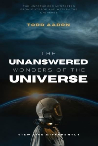 Cover for Todd Aaron · Unanswered Wonders of the Universe (Buch) (2023)