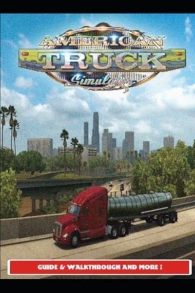 Cover for Urax13 · American Truck Simulator Guide &amp; Walkthrough and MORE ! (Pocketbok) (2021)