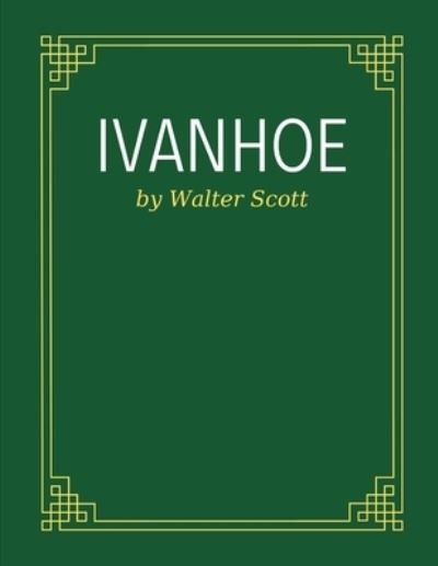 Ivanhoe by Walter Scott - Walter Scott - Bøger - Independently Published - 9798506044000 - 17. maj 2021