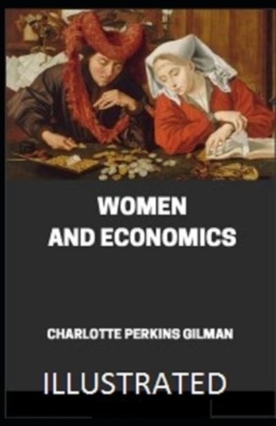 Cover for Charlotte Perkins Gilman · Women and Economics: (Paperback Bog) [Illustrated edition] (2021)