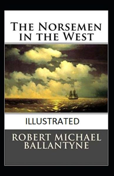 Cover for Robert Michael Ballantyne · The Norsemen in the West Illustrated (Paperback Book) (2021)