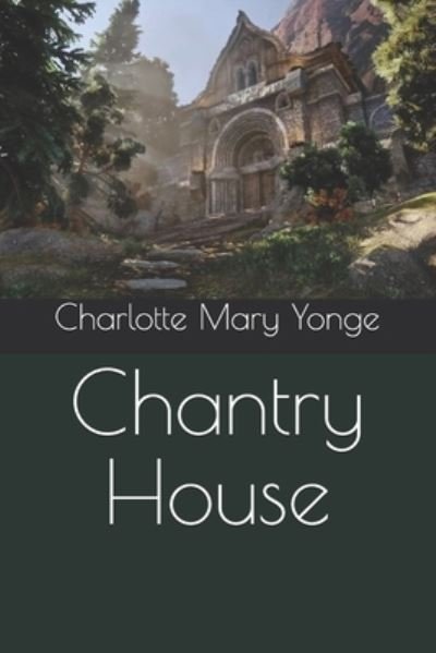 Cover for Charlotte Mary Yonge · Chantry House (Pocketbok) (2020)