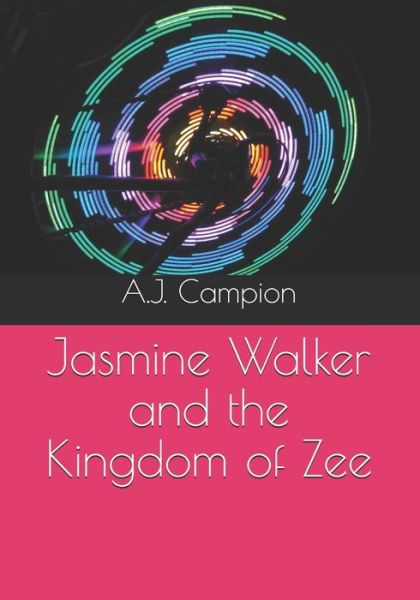 Cover for A J Campion · Jasmine Walker and the Kingdom of Zee (Paperback Book) (2020)