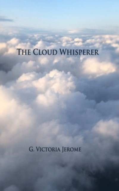 Cover for G Victoria Jerome · The Cloud Whisperer (Pocketbok) (2020)