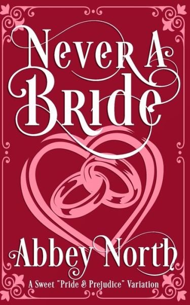 Cover for Abbey North · Never A Bride: A Sweet Pride &amp; Prejudice Variation (Pocketbok) (2020)