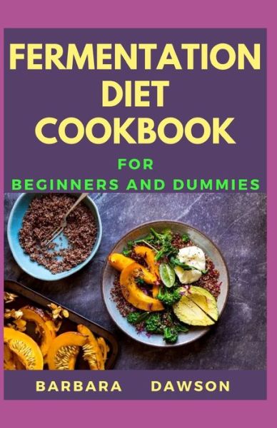 Cover for Barbara Dawson · Fermentation Diet Cookbook For Beginners and Dummies (Paperback Book) (2020)