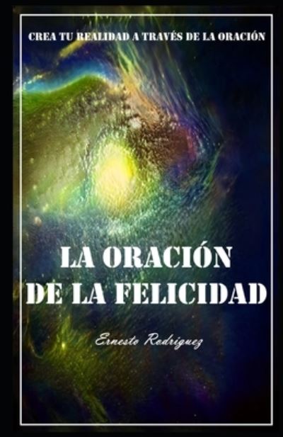 Cover for Ernesto Rodriguez · La Oracion De La Felicidad (Paperback Book) (2020)